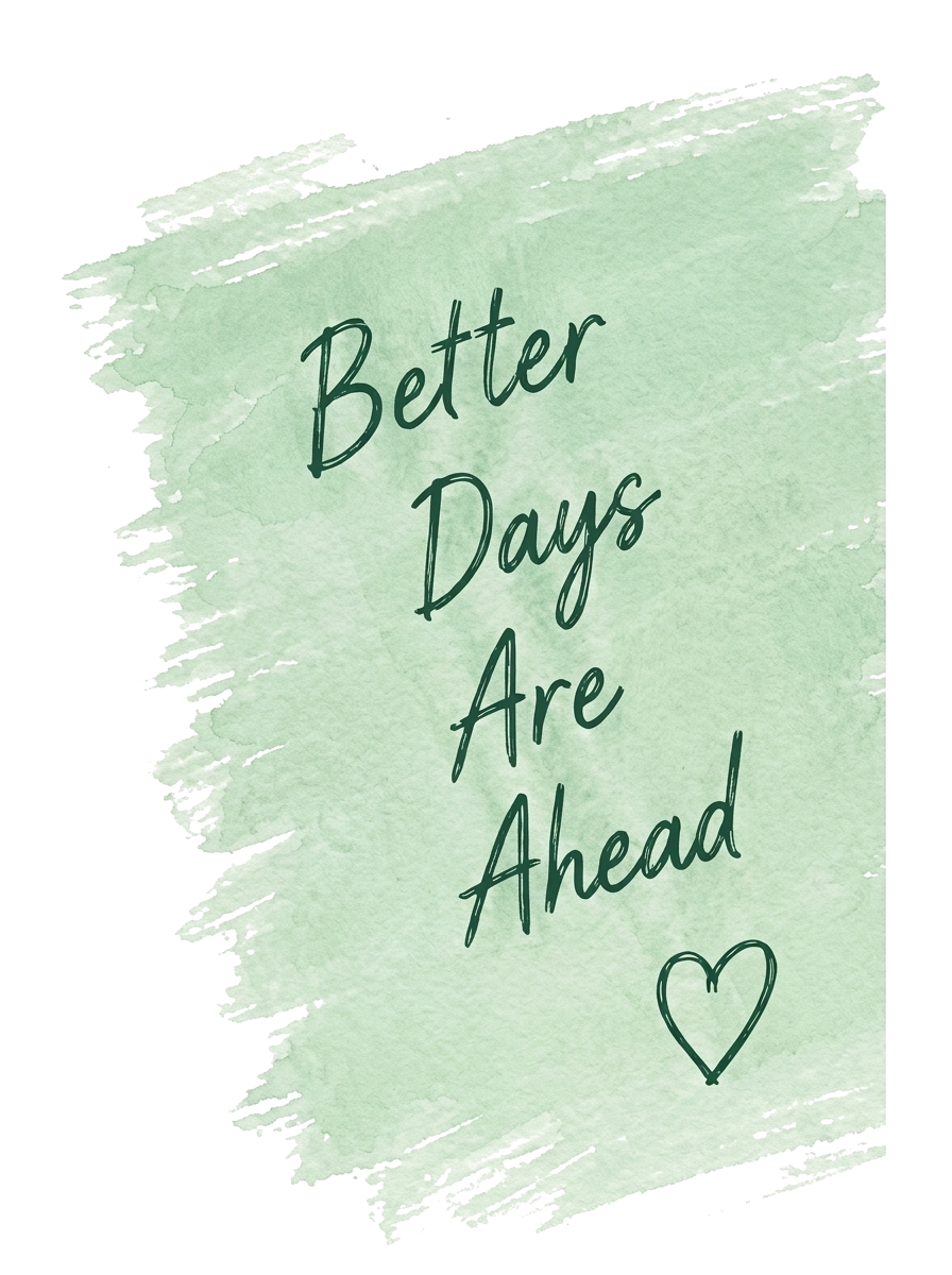 Better Days Are Ahead ♡